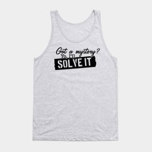 Got a Mystery True Crime Gift Design Tank Top